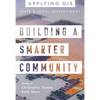 Building a Smarter Community: GIS for State and Local Government - Paperback