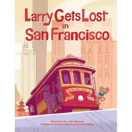 Larry Gets Lost in San Francisco: San Francisco Books for Kids - Hardcover