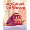 Larry Gets Lost in San Francisco: San Francisco Books for Kids - Hardcover