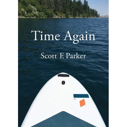 Time Again: An Essay on Zhuangzi, Fatherhood, and Other Matters of Life and Death as They Concerned the Author on a Visit to Northeastern Oregon - Paperback