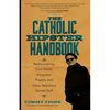 The Catholic Hipster Handbook: Rediscovering Cool Saints, Forgotten Prayers, and Other Weird But Sacred Stuff - Paperback