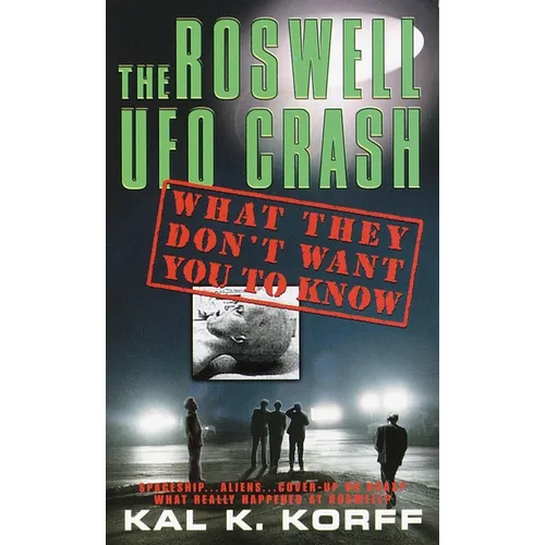The Roswell UFO Crash: What They Don't Want You to Know - Mass Market Paperbound