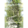 Letters to My Grandsons: Ageless Truth for People of All Ages - Paperback