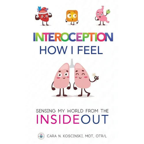 Interoception: How I Feel: Sensing My World from the Inside Out - Paperback