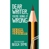 Dear Writer, You're Doing It Wrong - Hardcover