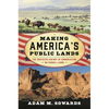 Making America's Public Lands: The Contested History of Conservation on Federal Lands - Paperback