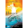 Houses of Glory: Prophetic Strategies for Entering the New Era - Hardcover