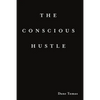The Conscious Hustle (paperback) - Paperback