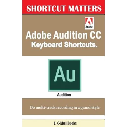 Adobe Audition CC Keyboard Shortcuts. - Paperback