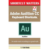 Adobe Audition CC Keyboard Shortcuts. - Paperback