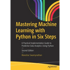 Mastering Machine Learning with Python in Six Steps: A Practical Implementation Guide to Predictive Data Analytics Using Python - Paperback