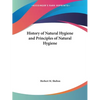 History of Natural Hygiene and Principles of Natural Hygiene - Paperback