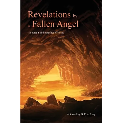 Revelations by a Fallen Angel: "In Pursuit of the Perfect Offspring" - Paperback