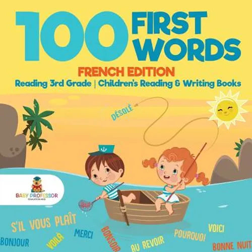 100 First Words - French Edition - Reading 3rd Grade Children's Reading & Writing Books - Paperback