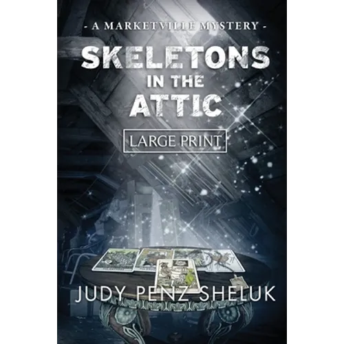 Skeletons in the Attic: A Marketville Mystery - LARGE PRINT EDITION - Paperback