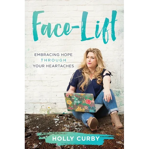 Face-Lift: Embracing Hope through your Heartaches - Paperback