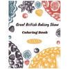 Great British Baking Show Coloring Book: Awesome Coloring Books For Adults And Kids - Paperback