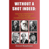 Without a Shot Indeed: Inducing Compliance to Tyranny Through Conditioning and Persuasion - Paperback
