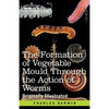 The Formation of Vegetable Mould Through the Action of Worms: with Observations on their Habits - Paperback