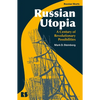 Russian Utopia: A Century of Revolutionary Possibilities - Paperback