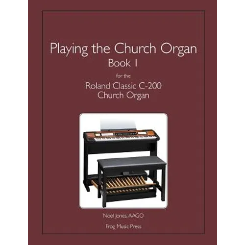 Playing the Church Organ Book 1 for the Roland Classic C-200 Church Organ - Paperback