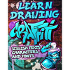Learn Drawing Graffiti: Stylish Texts, Characters and Fonts: Urban Modern Artistic Expression - Step by step Illustrated Urban Street Art draw - Paperback