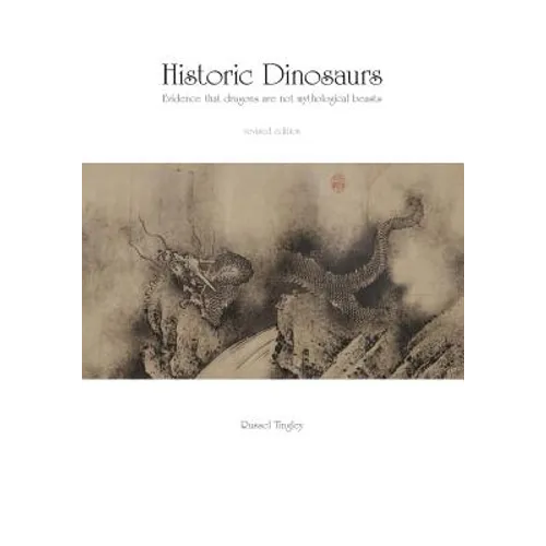Historic Dinosaurs: Evidence that dragons are not mythological beasts - Paperback