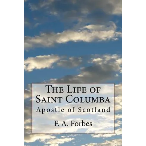 The Life of Saint Columba: Apostle of Scotland - Paperback