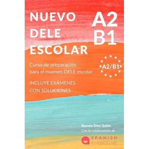 Nuevo Dele A2/B1 Para Escolares: Preparación para el examen. Modelos del examen DELE A2/B1 ESCOLAR - Paperback