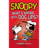 Snoopy: What's Wrong with Dog Lips?: A Peanuts Collection - Hardcover