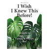 I wish I knew this before!: Secrets to make your family a happy one! - Paperback