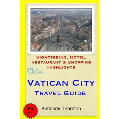 Vatican City Travel Guide: Sightseeing, Hotel, Restaurant & Shopping Highlights - Paperback