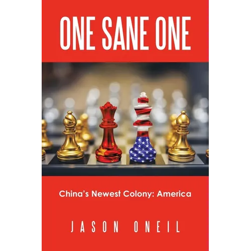 One Sane One: China's Newest Colony: America - Paperback