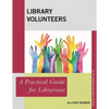 Library Volunteers: A Practical Guide for Librarians - Paperback