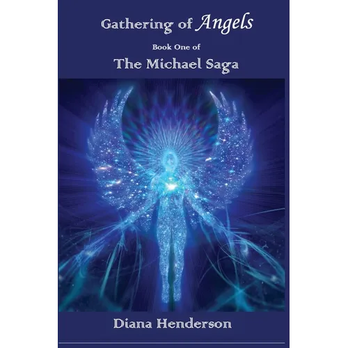 Gathering of Angels: Book 1 of The Michael Saga - Paperback