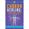 Chakra Healing: Discover Techniques to Achieve Balance in a Hectic World - Paperback