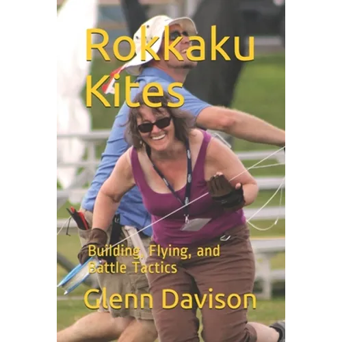 Rokkaku Kites: Building, Flying, and Battle Tactics - Paperback
