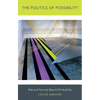 The Politics of Possibility: Risk and Security Beyond Probability - Paperback