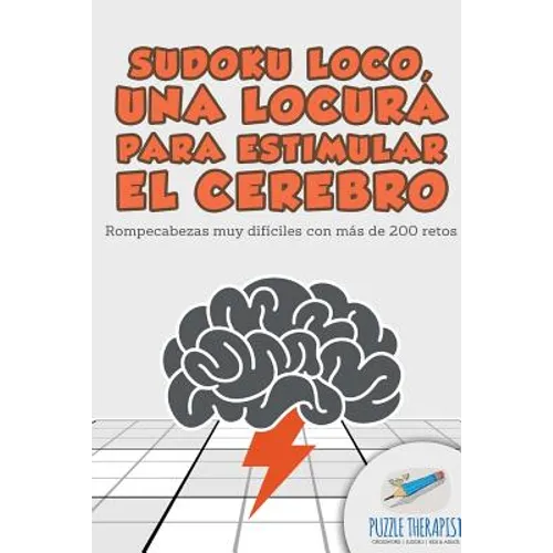 Sudoku Loco, una locura para estimular el cerebro Rompecabezas muy difíciles con más de 200 retos - Paperback
