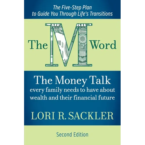 The M Word: The Money Talk Every Family Needs to Have About Wealth and Their Financial Future - SECOND EDITION - Paperback