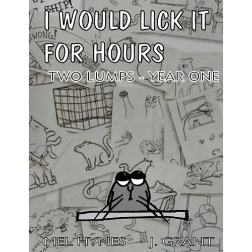 I Would Lick It For Hours: Two Lumps Year One - Paperback