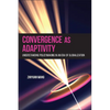 Convergence as Adaptivity: Understanding Policymaking in an Era of Globalization - Paperback