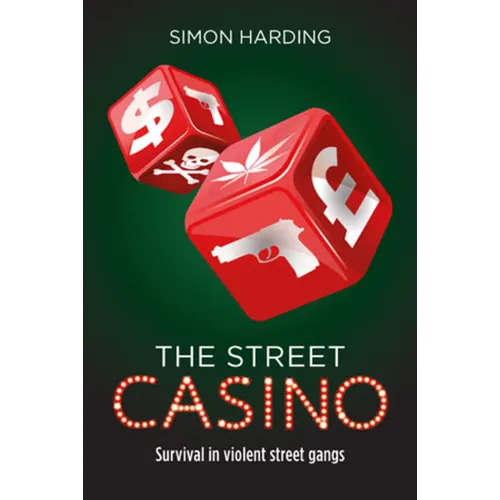 The Street Casino: Survival in Violent Street Gangs - Paperback