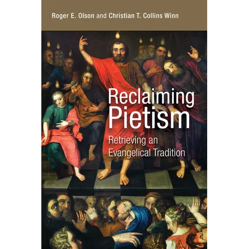 Reclaiming Pietism: Retrieving an Evangelical Tradition - Paperback