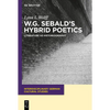 W.G. Sebald's Hybrid Poetics: Literature as Historiography - Paperback