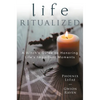 Life Ritualized: A Witch's Guide to Honoring Life's Important Moments - Paperback