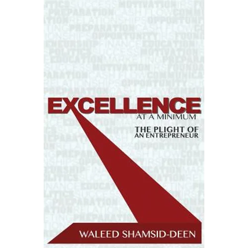 Excellence at a Minimum: The Plight of an Entreprenuer - Paperback