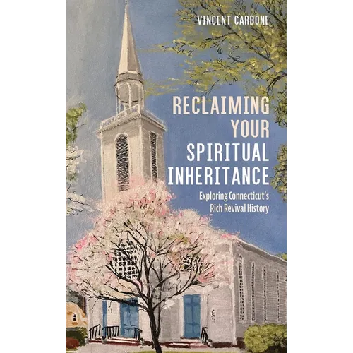 Reclaiming Your Spiritual Inheritance: Exploring Connecticut's Rich Revival History - Paperback