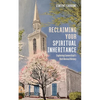 Reclaiming Your Spiritual Inheritance: Exploring Connecticut's Rich Revival History - Paperback