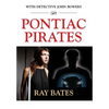 PONTIAC PIRATES - with Detective John Bowers - Hardcover